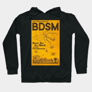 B.D.S.M. Bees Do So Much For The Environment Hoodie